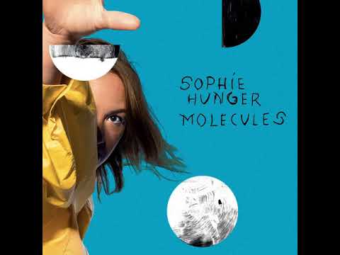 Molecules by Sophie Hunger
